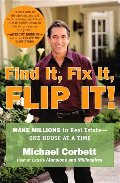 Find It, Fix It, Flip It!: Make Millions in Real Estate--one House at a Time - Michael Corbett - Bücher - Plume - 9780452286696 - 1. Februar 2006