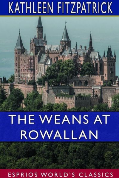 Cover for Kathleen Fitzpatrick · The Weans at Rowallan (Esprios Classics) (Paperback Book) (2024)