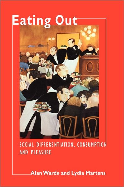 Cover for Warde, Alan (University of Manchester) · Eating Out: Social Differentiation, Consumption and Pleasure (Paperback Book) (2000)