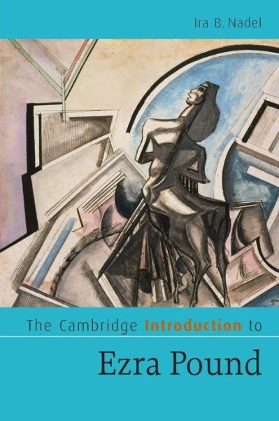 The Cambridge Introduction to Ezra Pound - Cambridge Introductions to Literature - Nadel, Ira B. (University of British Columbia, Vancouver) - Bøger - Cambridge University Press - 9780521630696 - 5. april 2007