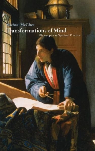Cover for McGhee, Michael (University of Liverpool) · Transformations of Mind: Philosophy as Spiritual Practice (Hardcover bog) (2000)