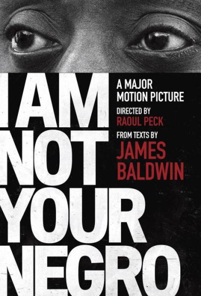 Cover for James Baldwin · I Am Not Your Negro: A Companion Edition to the Documentary Film Directed by Raoul Peck - Vintage International (Pocketbok) (2017)