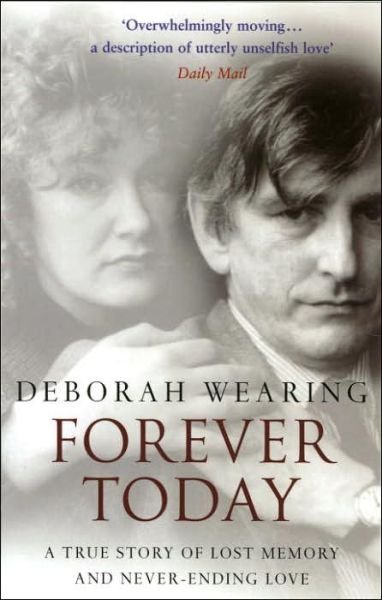 Cover for Deborah Wearing · Forever Today: A Memoir Of Love And Amnesia (Paperback Book) (2005)