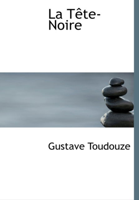 Cover for Gustave Toudouze · La Taote-noire (Hardcover Book) [Large Print, French, Lrg edition] (2008)