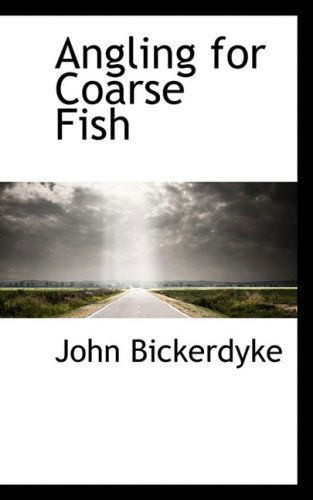 Cover for John Bickerdyke · Angling for Coarse Fish (Paperback Book) (2008)