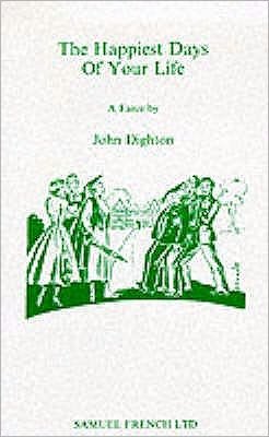 The Happiest Days of Your Life: Play - Acting Edition S. - John Dighton - Bøger - Samuel French Ltd - 9780573011696 - 5. januar 2011