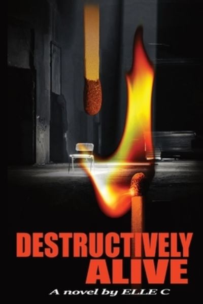 Cover for Elle C · Destructively Alive: Trial by Embers (Paperback Book) (2020)