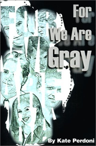 Cover for Kate Perdoni · For We Are Gray (Taschenbuch) (2000)