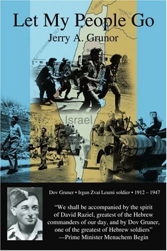 Cover for Jerry Grunor · Let My People Go: the Trials and Tribulations of the People of Israel, and the Heroes Who Helped in Their Independence from British Colonization (Paperback Book) (2005)
