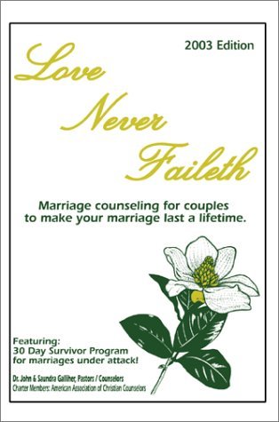 Cover for Ja Galliher · Love Never Faileth: Marriage Counseling for Couples to Make Your Marriage Last a Lifetime. (Gebundenes Buch) (2002)