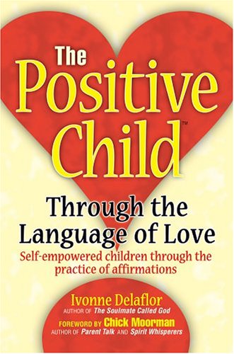 Cover for Ivonne Delaflor · The Positive Child (Tm): Through the Language of Love (Hardcover Book) (2004)