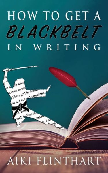 Cover for Aiki Flinthart · How to Get a Blackbelt in Writing (Pocketbok) (2020)