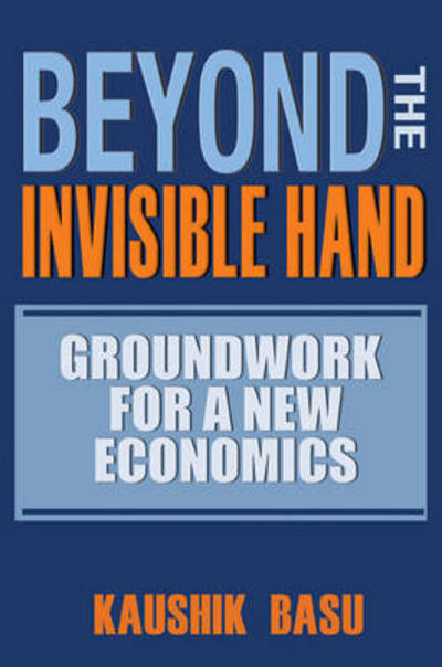 Cover for Kaushik Basu · Beyond the Invisible Hand: Groundwork for a New Economics (Paperback Book) (2016)