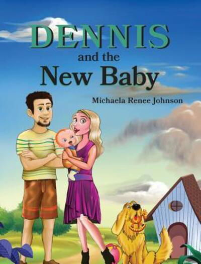 Cover for Michaela R Johnson · Dennis and the New Baby (Hardcover Book) (2018)