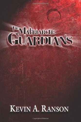 Cover for Kevin A. Ranson · The Matriarch: Guardians (Paperback Book) (2014)