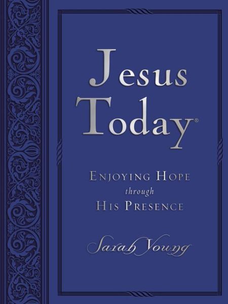 Jesus Today, Large Text Blue Leathersoft, with Full Scriptures: Experience Hope Through His Presence (a 150-Day Devotional) - Jesus Today - Sarah Young - Livres - Thomas Nelson Publishers - 9780718034696 - 2 février 2016