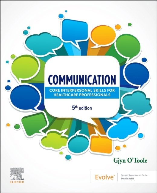 Communication: Core Interpersonal Skills for Healthcare Professionals - O'Toole, Gjyn (Senior Lecturer Occupational Therapy (retired), The University of Newcastle, Newcastle, New South Wales, Australia) - Bøker - Elsevier Australia - 9780729544696 - 27. oktober 2024