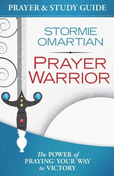 Cover for Stormie Omartian · Prayer Warrior Prayer and Study Guide: The Power of Praying Your Way to Victory (Paperback Book) (2013)