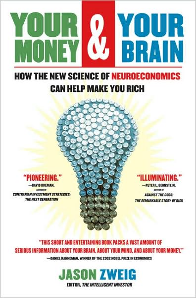 Cover for Jason Zweig · Your Money and Your Brain: How the New Science of Neuroeconomics Can Help Make You Rich (Paperback Book) (2008)