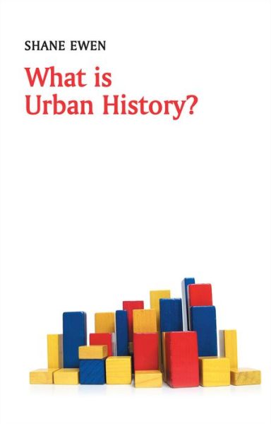 Cover for Shane Ewen · What is Urban History? - What is History? (Paperback Book) (2015)