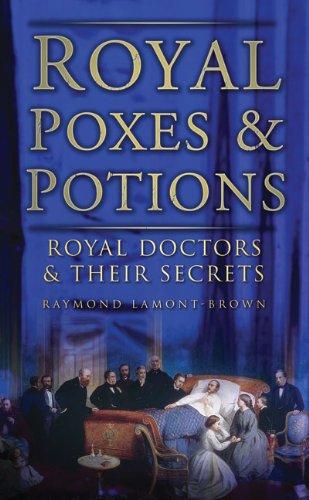 Cover for Raymond Lamont-Brown · Royal Poxes and Potions: Royal Doctors and Their Secrets (Paperback Book) (2009)