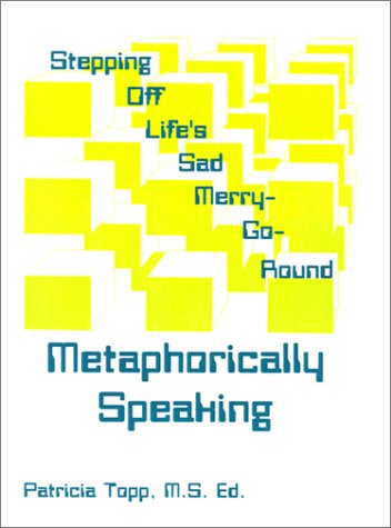 Cover for Patricia Topp · Stepping off Life's Sad Merry-go-round: Metaphorically Speaking (Paperback Book) (2001)