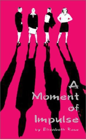 Cover for Elizabeth Rose · A Moment of Impulse (Paperback Book) (2001)