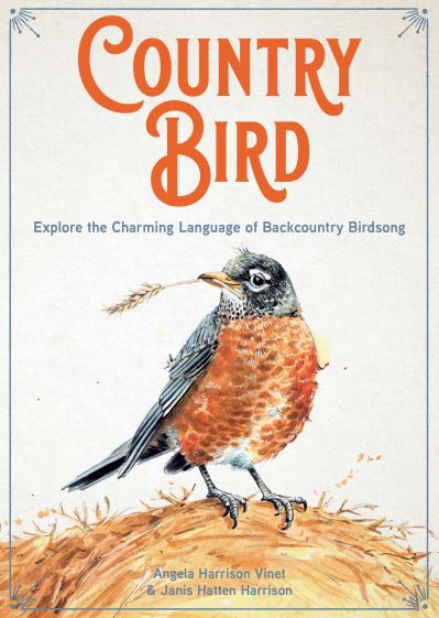 Cover for Angela Harrison Vinet · Country Bird: Explore the Charming Language of Backcountry Birdsong (Hardcover Book) (2024)