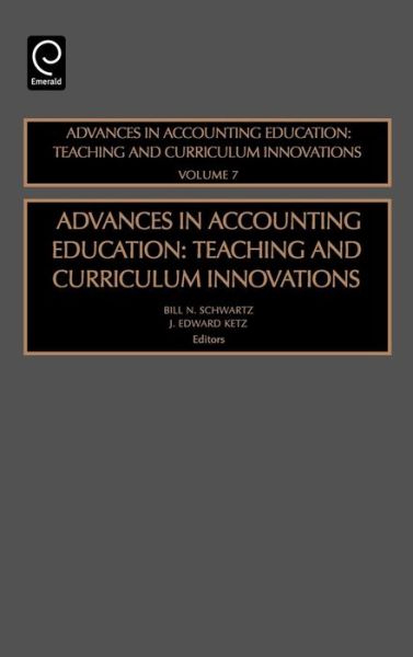 Cover for Bill N Schwartz · Advances in Accounting Education: Teaching and Curriculum Innovations - Advances in Accounting Education (Hardcover Book) (2005)