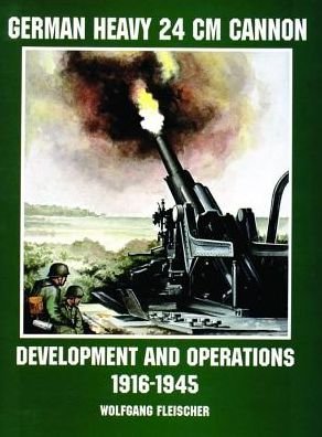 Cover for Wolfgang Fleischer · German Heavy 24 cm Cannon: Development and Operations 1916-1945 (Paperback Book) (1998)