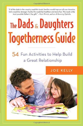 Cover for Joe Kelly · The Dads &amp; Daughters Togetherness Guide: 54 Fun Activities to Help Build a Great Relationship (Pocketbok) (2007)