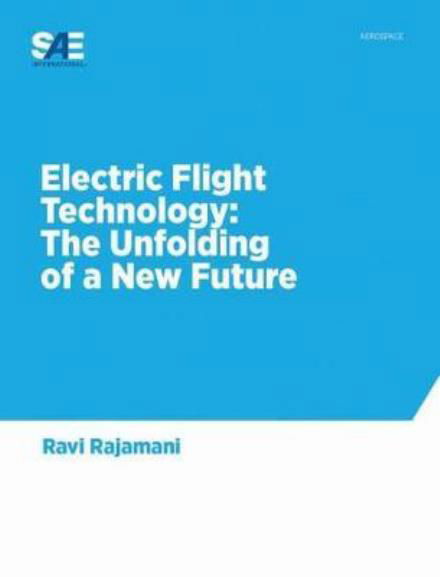 Cover for Ravi Rajamani · Electric Flight Technology: The Unfolding of a New Future (Paperback Book) (2018)