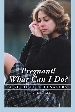 Cover for Tania Heller · Pregnant!: What Can I Do? - A Guide for Teenagers (Paperback Book) (2002)