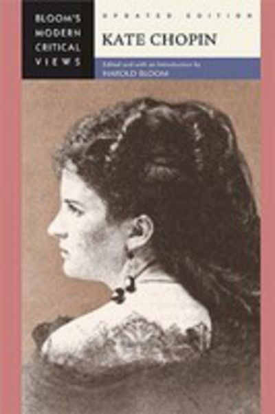 Cover for Harold Bloom · Kate Chopin - Modern Critical Views (Hardcover Book) [Revised edition] (2007)