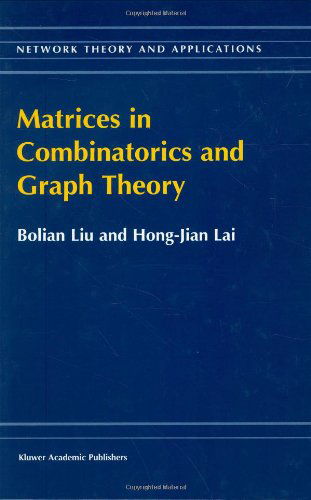 Bolian Liu · Matrices in Combinatorics and Graph Theory - Network Theory and Applications (Gebundenes Buch) [2000 edition] (2000)