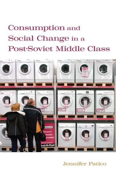 Cover for Jennifer Patico · Consumption and Social Change in a Post-Soviet Middle Class (Inbunden Bok) (2008)