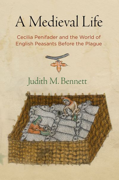 Cover for Judith M. Bennett · A Medieval Life: Cecilia Penifader and the World of English Peasants Before the Plague - The Middle Ages Series (Paperback Book) [2 New edition] (2020)