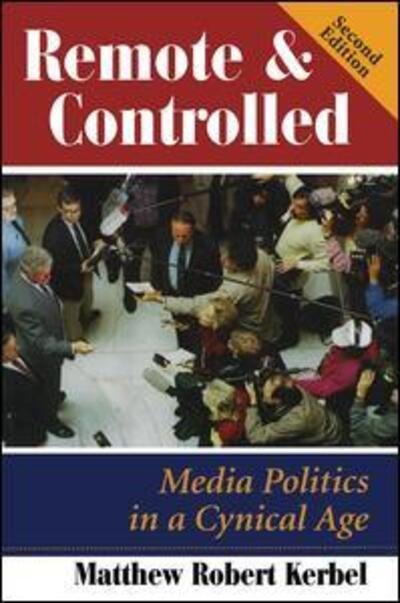 Cover for Matthew Robert Kerbel · Remote And Controlled: Media Politics In A Cynical Age, Second Edition (Paperback Bog) (1998)