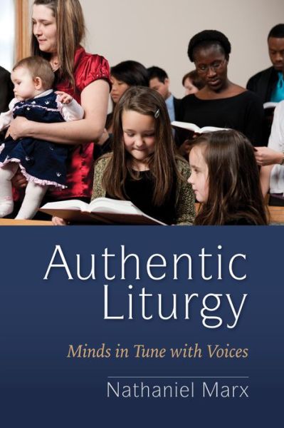 Cover for Nathaniel Marx · Authentic Liturgy (Book) (2020)