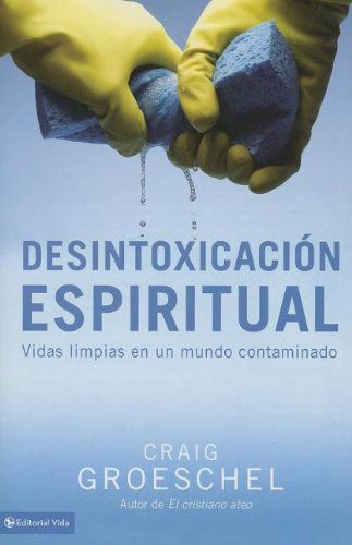 Cover for Craig Groeschel · Desintoxicacion espiritual: Vidas limpias en un mundo contaminado (Paperback Book) [Spanish, Tra edition] (2013)