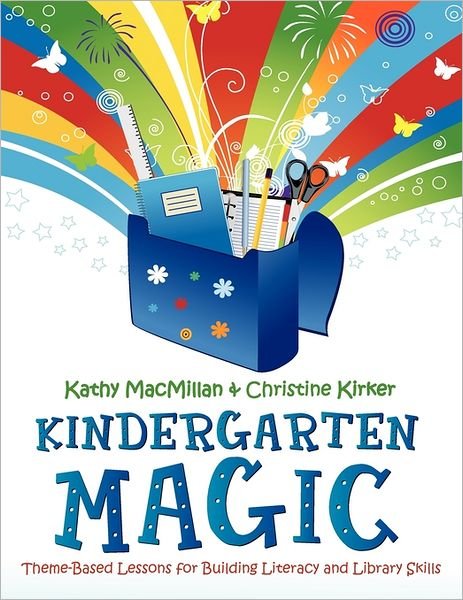 Cover for Kathy MacMillan · Kindergarten Magic: Theme-Based Lessons for Building Literacy and Library Skills (Pocketbok) (2011)