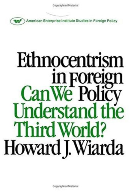 Cover for Howard J. Wiarda · Ethnocentrism in Foreign Policy: Can We Understand the Third World? (Paperback Book) (1985)