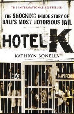 Cover for Kathryn Bonella · Hotel K: The Shocking Inside Story of Bali's Most Notorious Jail (Taschenbuch) (2012)