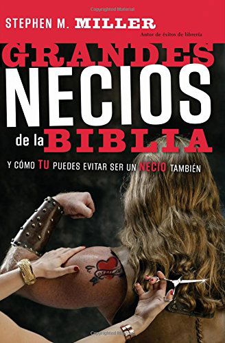 Cover for Stephen M. Miller · Grandes Necios De La Biblia: Y Cómo Evitar Serlo (Paperback Book) [Spanish edition] (2005)