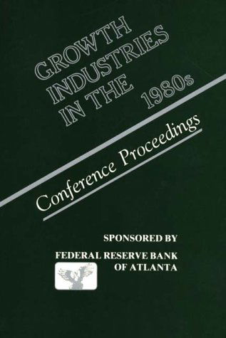 Cover for Federal Reserve Bank of Atlanta · Growth Industries in the 1980s: Conference Proceedings (Hardcover Book) (1983)