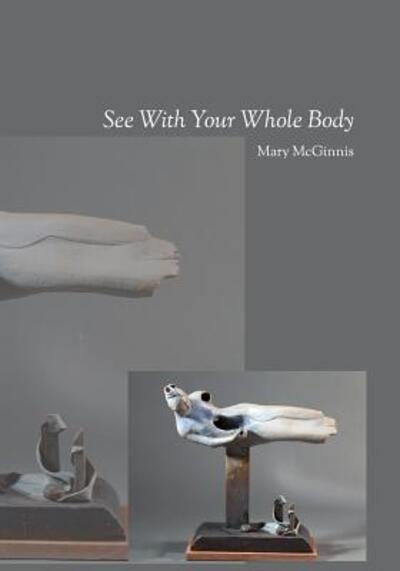 Cover for Mary McGinnis · See with Your Whole Body (Pocketbok) (2016)