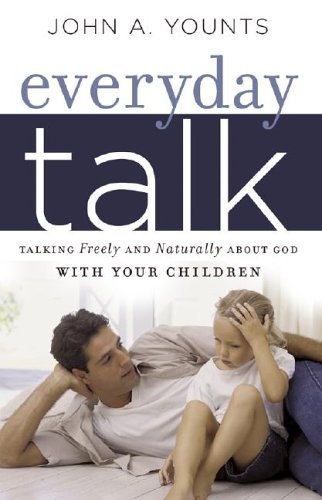 Cover for John Younts · Everyday Talk: Talking Freely and Naturally About God with Your Children (Paperback Book) (2005)