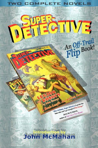 Super-detective Flip Book: Two Complete Novels - Robert Leslie Bellem - Kirjat - Off-Trail Publications - 9780978683696 - maanantai 10. maaliskuuta 2008