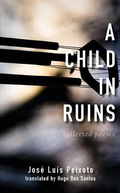 Cover for José Luís Peixoto · A Child In Ruins (Paperback Book) (2016)