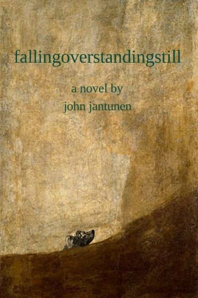 Cover for John Jantunen · Fallingoverstandingstill (Book) (2012)